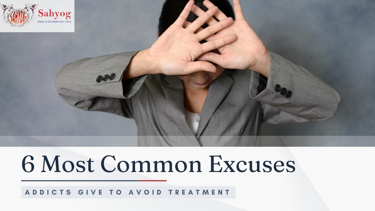 6 most common excuses addicts give to avoid treatment