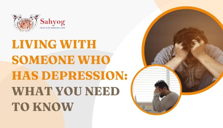 Living with Someone Who Has Depression: What You Need to Know