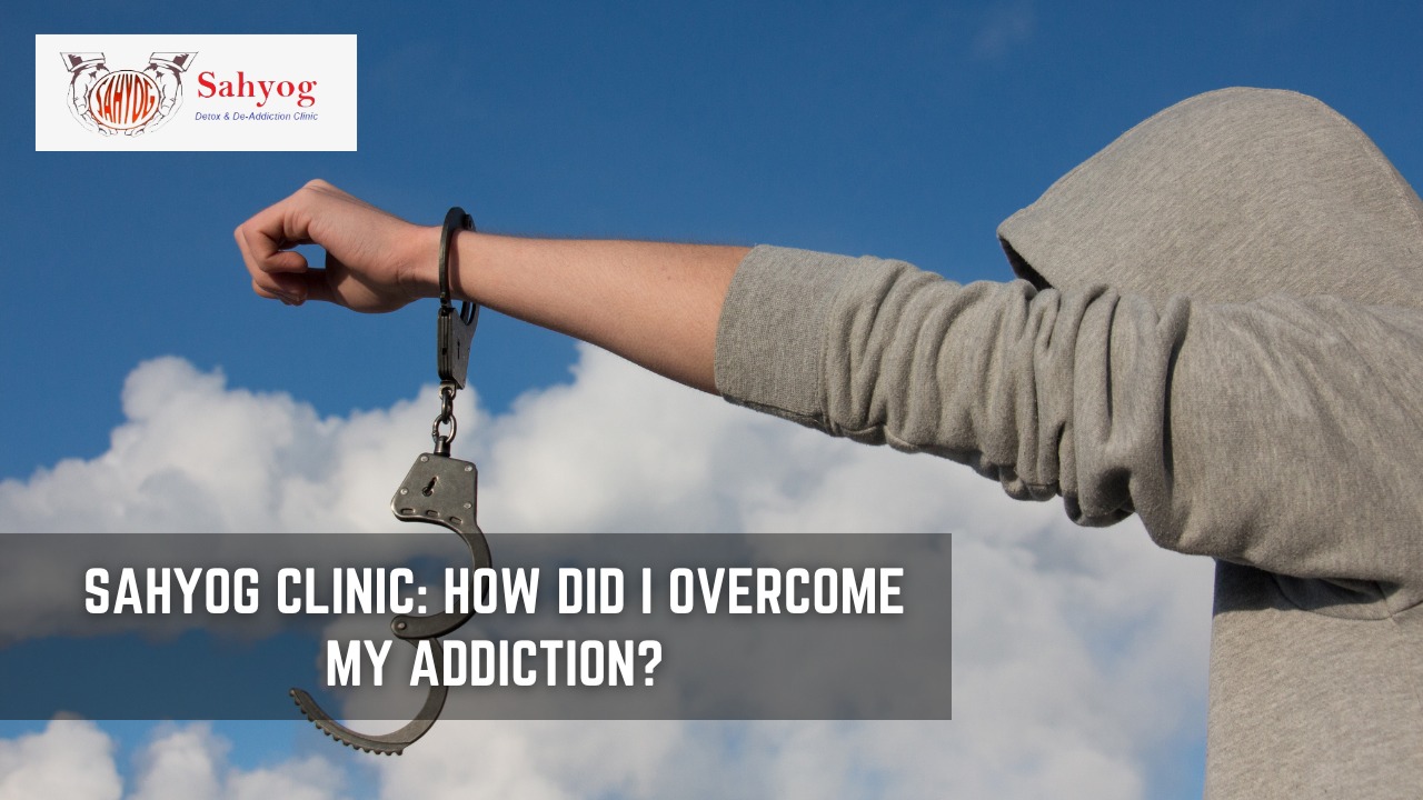 Sahyog Clinic: How did I overcome my addiction?