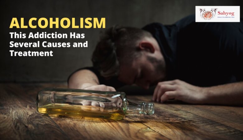 Alcoholism: This Addiction Has Several Causes and Treatment