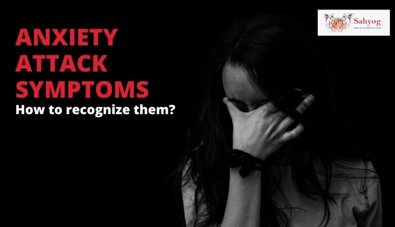 Anxiety Attack Symptoms: How to recognize them?