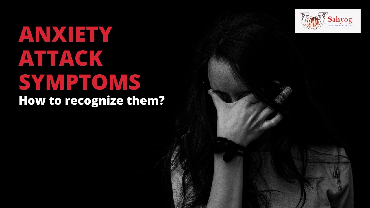 Anxiety Attack Symptoms: How to recognize them?