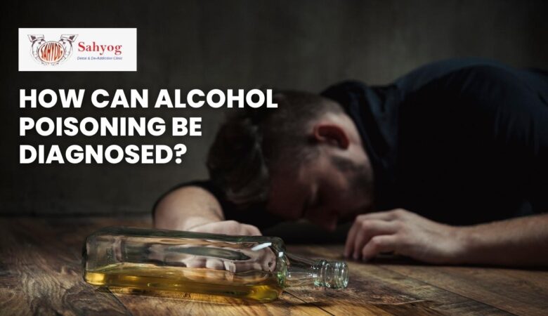 How Can Alcohol Poisoning Be Diagnosed?