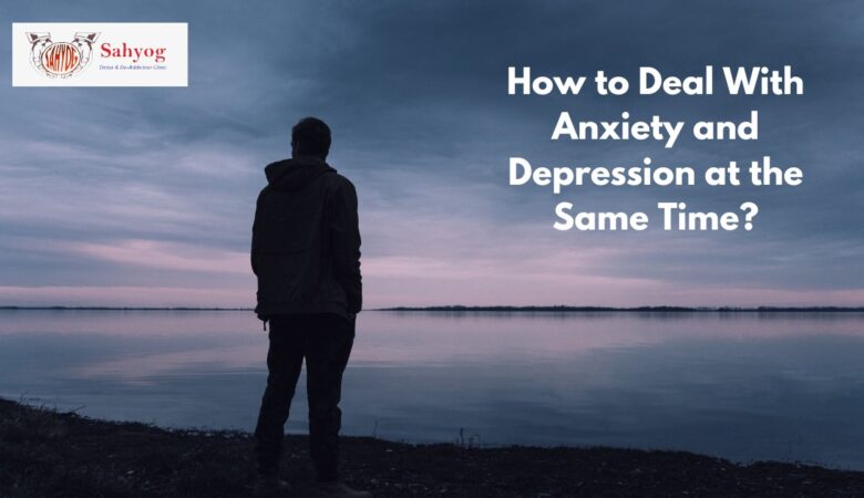 How to Deal With Anxiety and Depression at the Same Time?