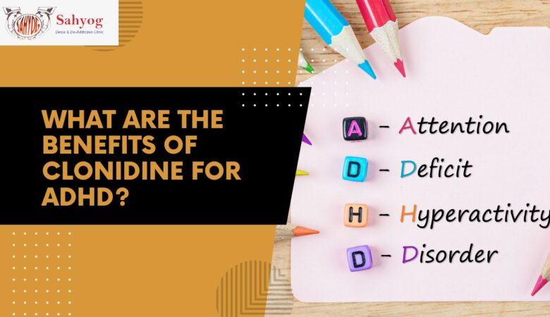 What are the Benefits of Clonidine for ADHD?