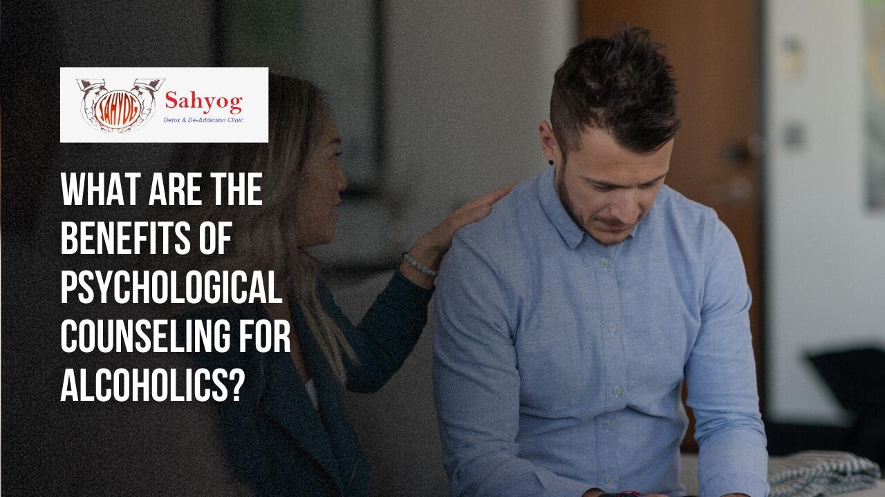 What are the benefits of psychological counseling for alcoholics?