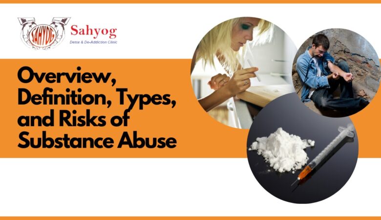 Overview, Definition, Types, and Risks of Substance Abuse