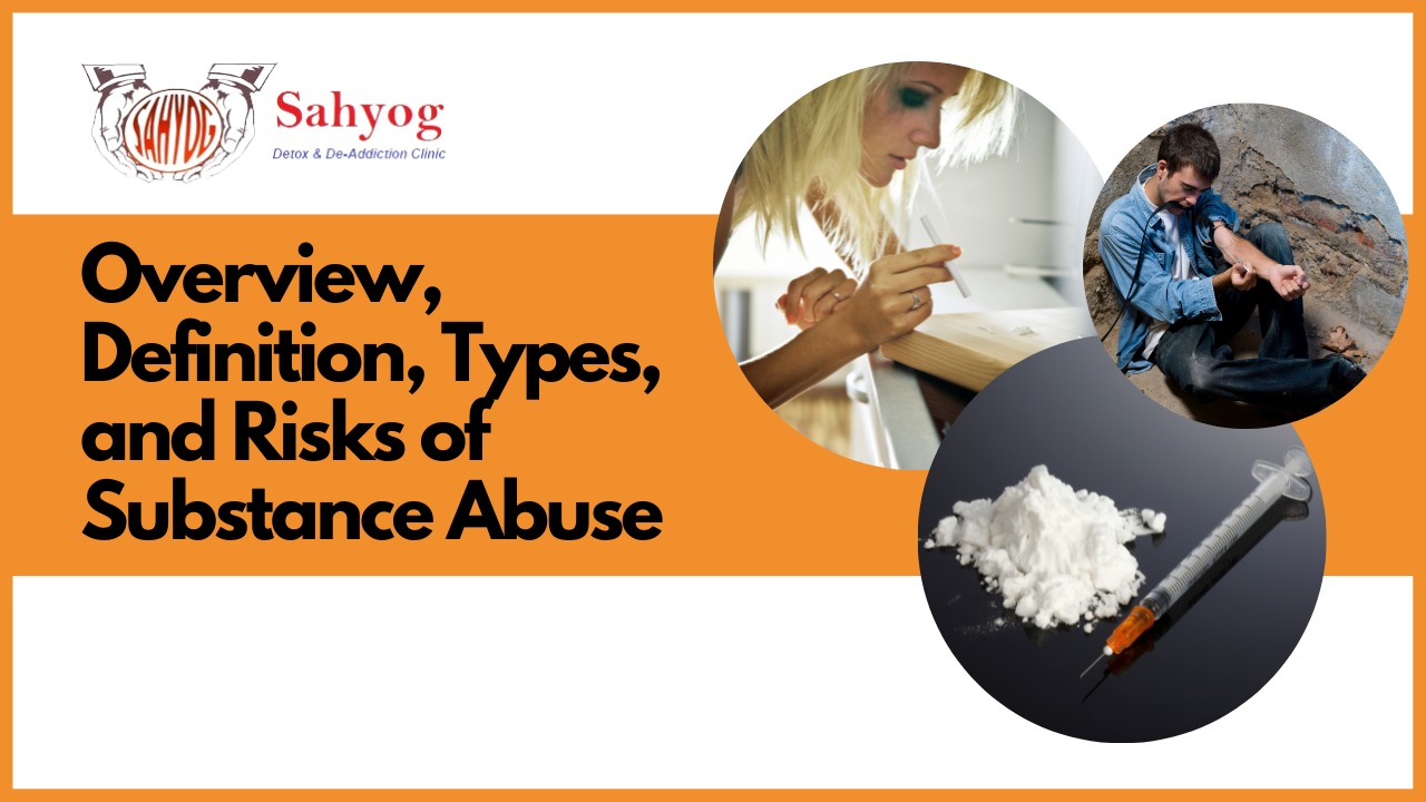 Overview, Definition, Types, and Risks of Substance Abuse