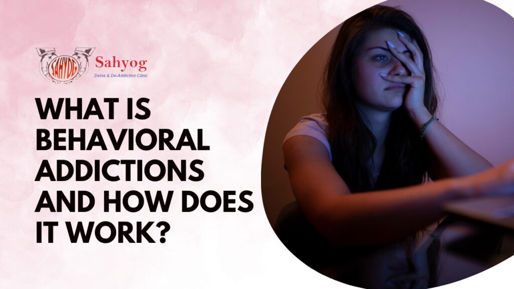 What Is Behavioral Addictions And How Does It Work?