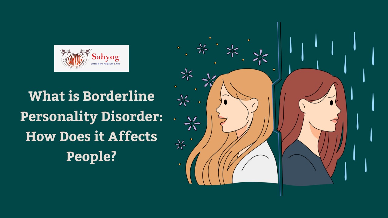 What is Borderline Personality Disorder: How Does it Affects People?
