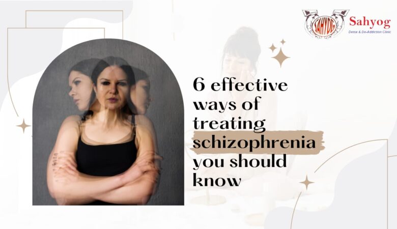 6 Effective Ways of Treating Schizophrenia You Should Know