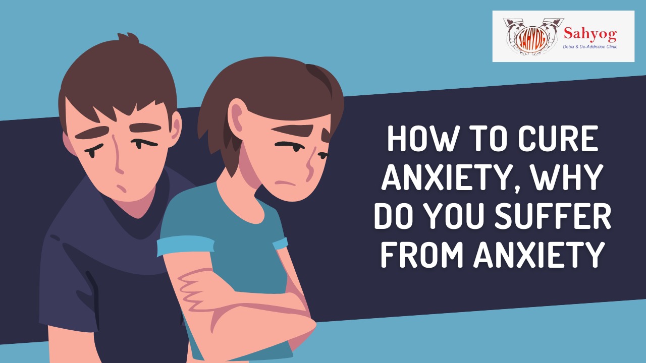 how-to-cure-anxiety-why-do-you-suffer-from-anxiety