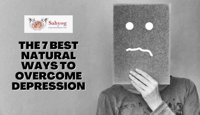 The 7 Best Natural Ways to Overcome Depression