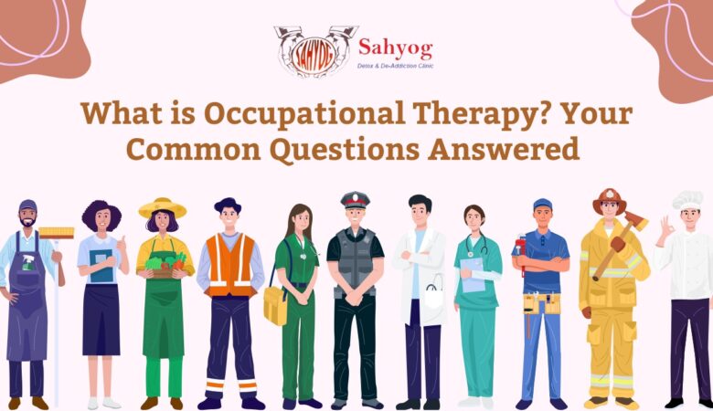 What is Occupational Therapy? Your Common Questions Answered