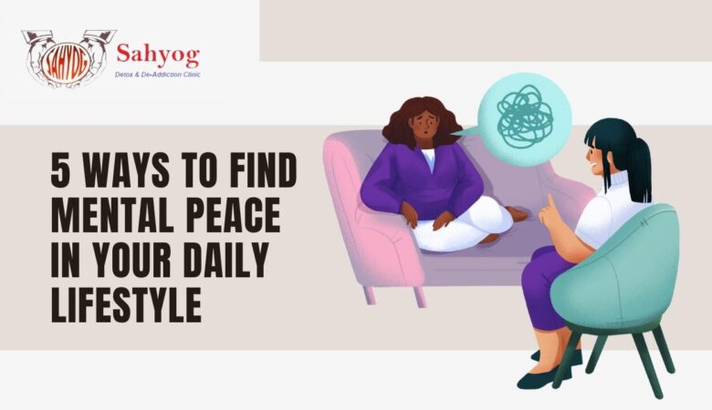 5 Ways to find Mental Peace in your Daily Lifestyle