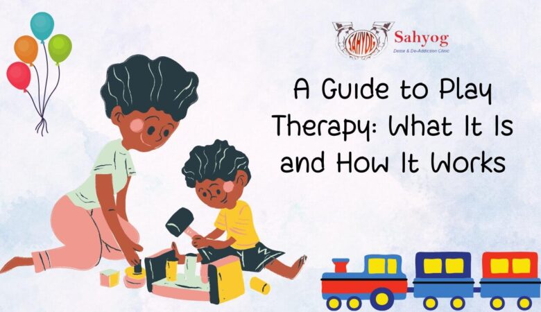 A Guide to Play Therapy: What It Is and How It Works