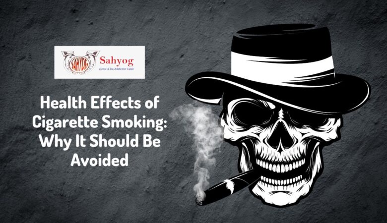 Health Effects of Cigarette Smoking: Why It Should Be Avoided