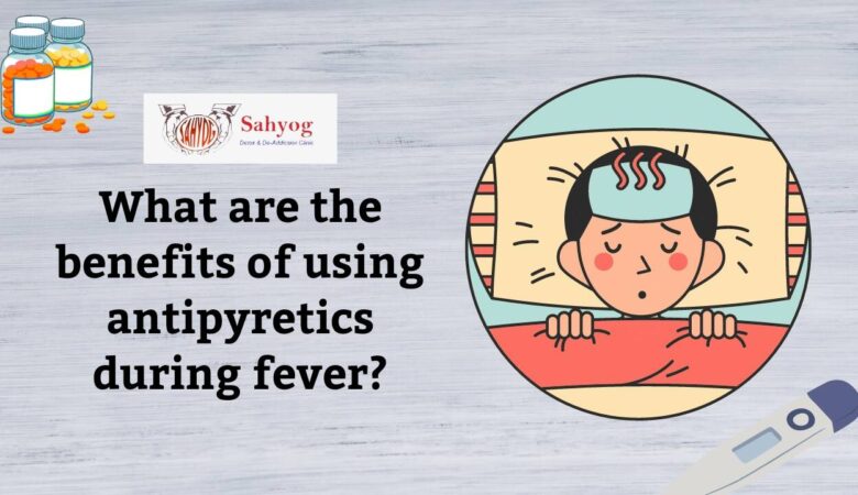 What are the Benefits of using Antipyretics during fever?