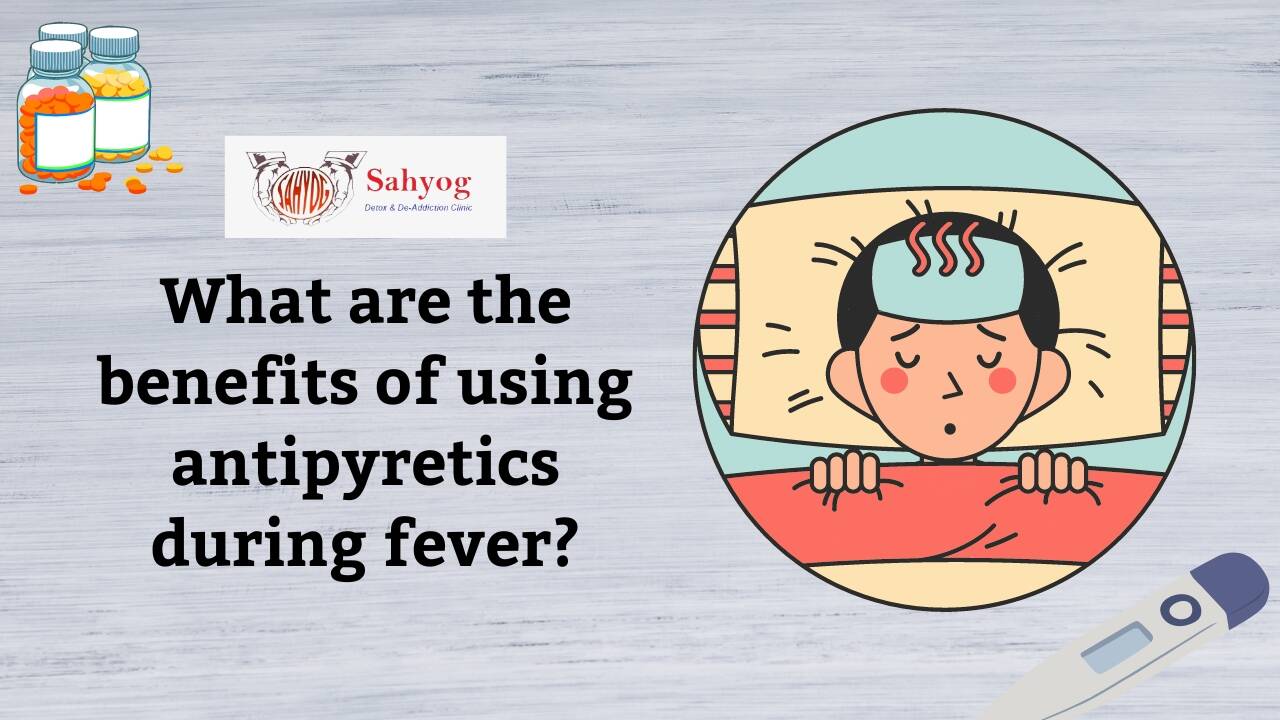 What are the Benefits of using Antipyretics during fever?