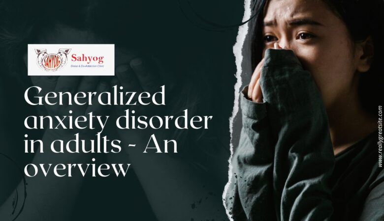 Generalized Anxiety Disorder in Adults – An Overview