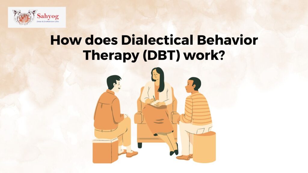 How does Dialectical Behavior Therapy (DBT) work?