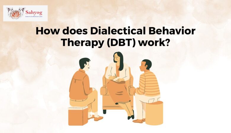 How does Dialectical Behavior Therapy (DBT) work?