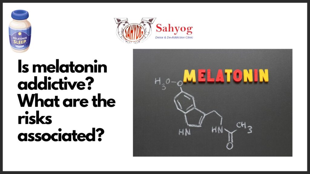 Is Melatonin Addictive? What Are The Risks Associated?