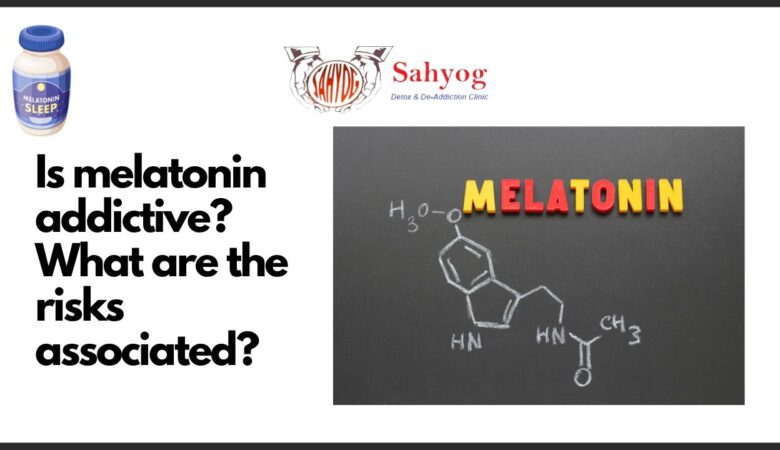 Is melatonin addictive? What are the risks associated?