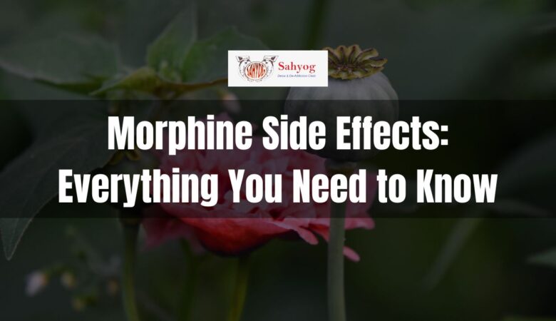 Morphine Side Effects: Everything You Need to Know