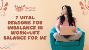 7 Vital Reasons for Imbalance in Work-life Balance for Men