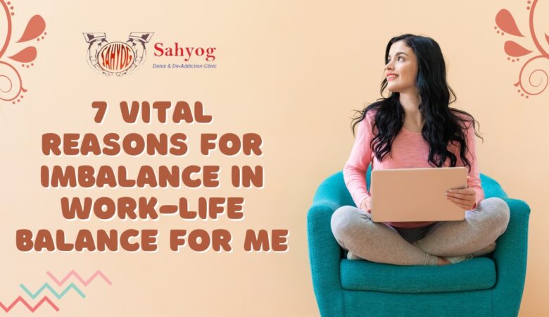 7 Vital Reasons for Imbalance in work-life balance for Men