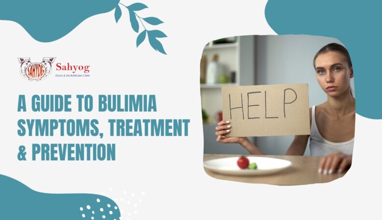 A Guide to Bulimia symptoms, treatment, and prevention