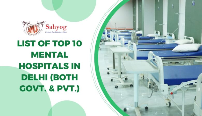 List of top 10 mental hospitals in Delhi (Both Govt. & Pvt.)