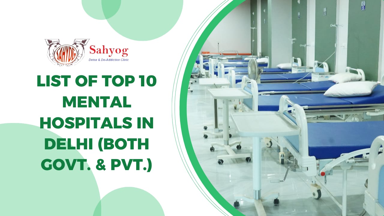 List of top 10 mental hospitals in Delhi (Both Govt. & Pvt.)