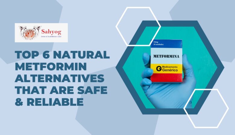 Top 6 natural metformin alternatives that are safe & reliable