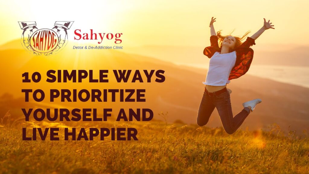 10 Simple Ways To Prioritize Yourself And Live Happier