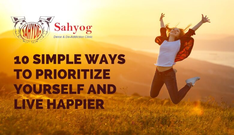 10 Simple Ways to Prioritize Yourself and Live Happier