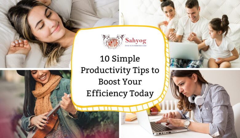 10 Simple Productivity Tips to Boost Your Efficiency Today