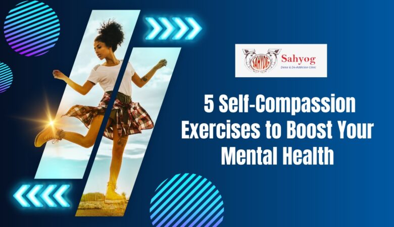  5 Self-Compassion Exercises to Boost Your Mental Health