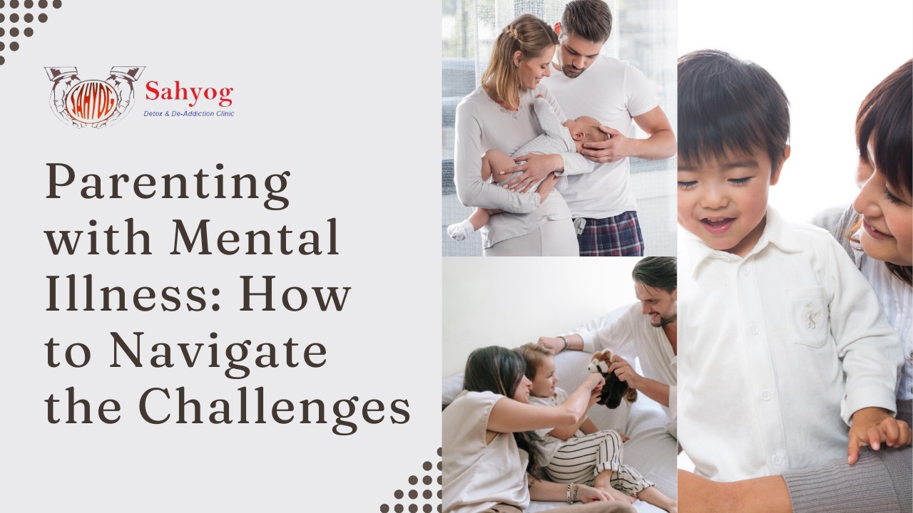 Parenting with Mental Illness: How to Navigate the Challenges