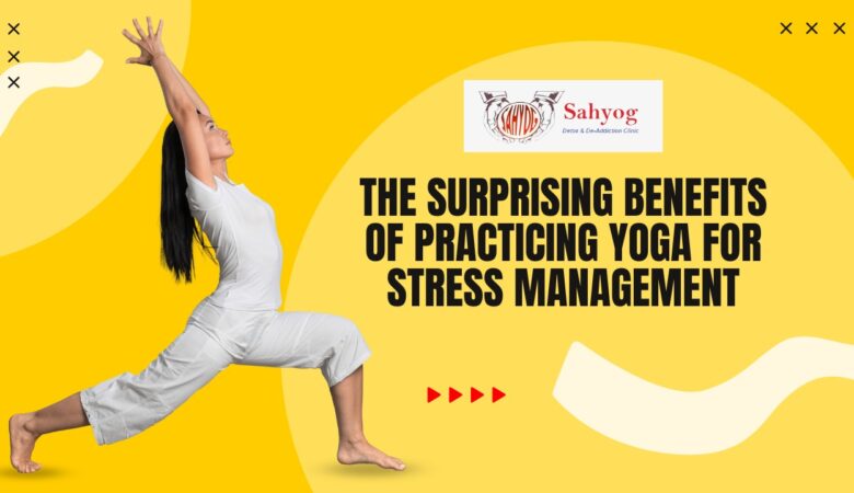 The Surprising Benefits of Practicing Yoga for Stress Management