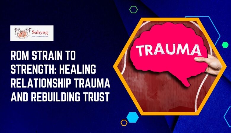 From Strain to Strength: Healing Relationship Trauma and Rebuilding Trust