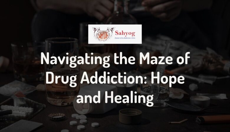 Navigating the Maze of Drug Addiction: Hope and Healing