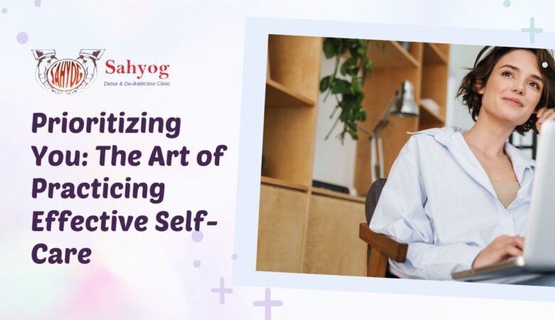 Prioritizing You: The Art of Practicing Effective Self-Care