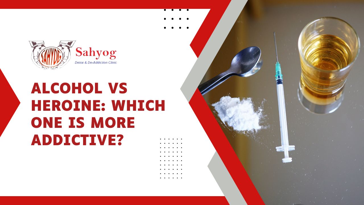 Alcohol vs Heroine: Which one is more Addictive?