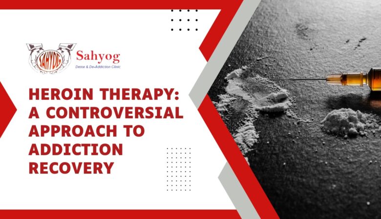 Heroin Therapy: A Controversial Approach to Addiction Recovery