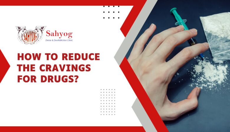 How to reduce the cravings for drugs?