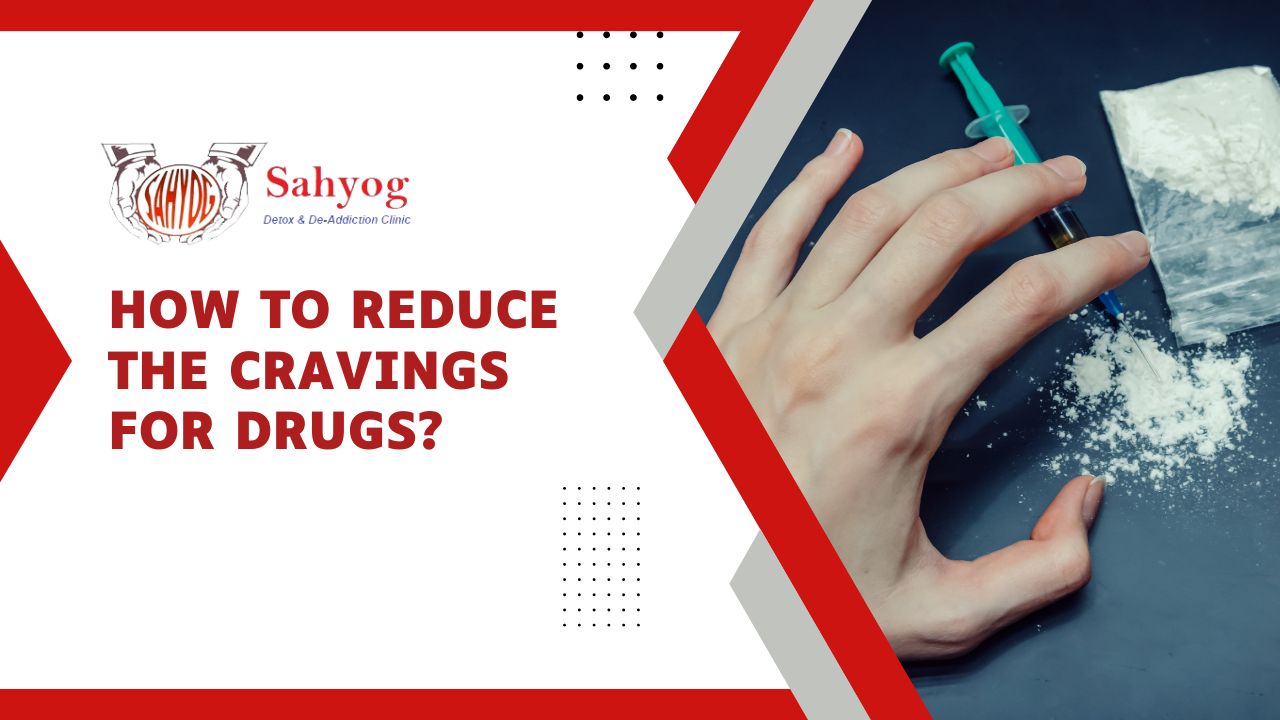 How to reduce the cravings for drugs?