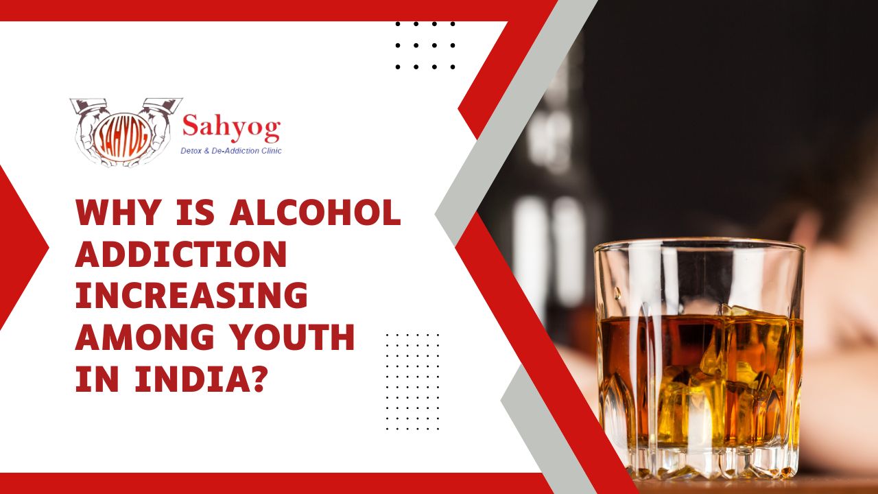 Why is alcohol addiction increasing among youth in India?