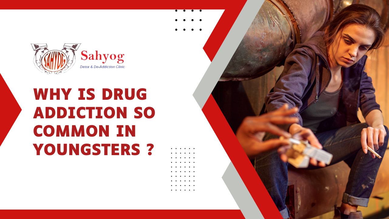 Why is drug addiction so common in Youngsters?